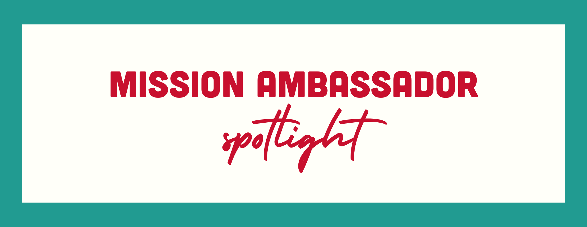 Mission Ambassador Spotlight